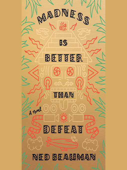 Title details for Madness Is Better Than Defeat by Ned Beauman - Available